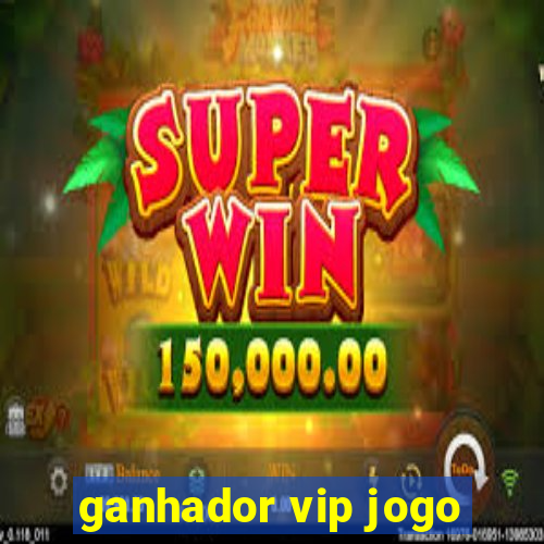 ganhador vip jogo